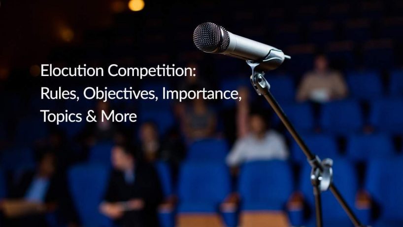 Elocution Competition: Rules, Objectives, Importance, Topics & More